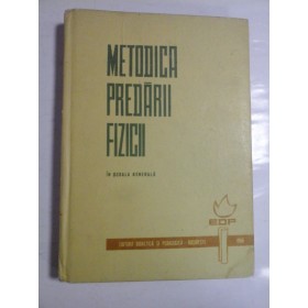 METODICA  PREDARII  FIZICII  IN  SCOALA GENERALA  - Parteni Antoni Elena;  Atanasiu Virgil;  Bina Olimpia;  Negulescu Angela